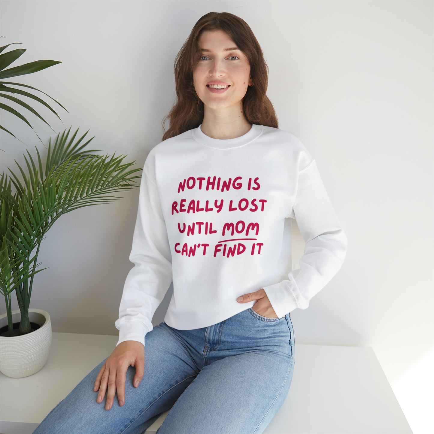 Nothing Is Really Lost Funny Shirt - Hilarious Gift for Moms Sweatshirt