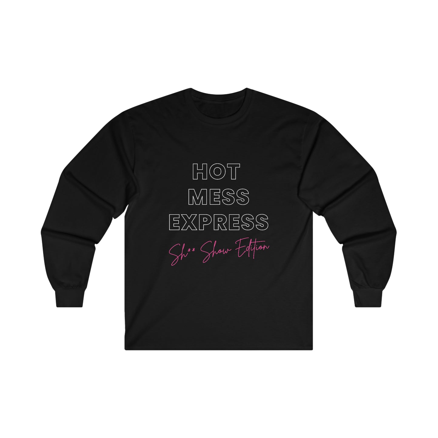 Hot Mess Express Sh*t Show Edition Funny Mom Life - Long Sleeve T-Shirt