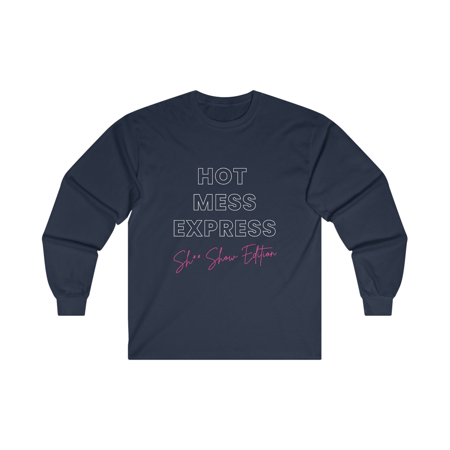 Hot Mess Express Sh*t Show Edition Funny Mom Life - Long Sleeve T-Shirt