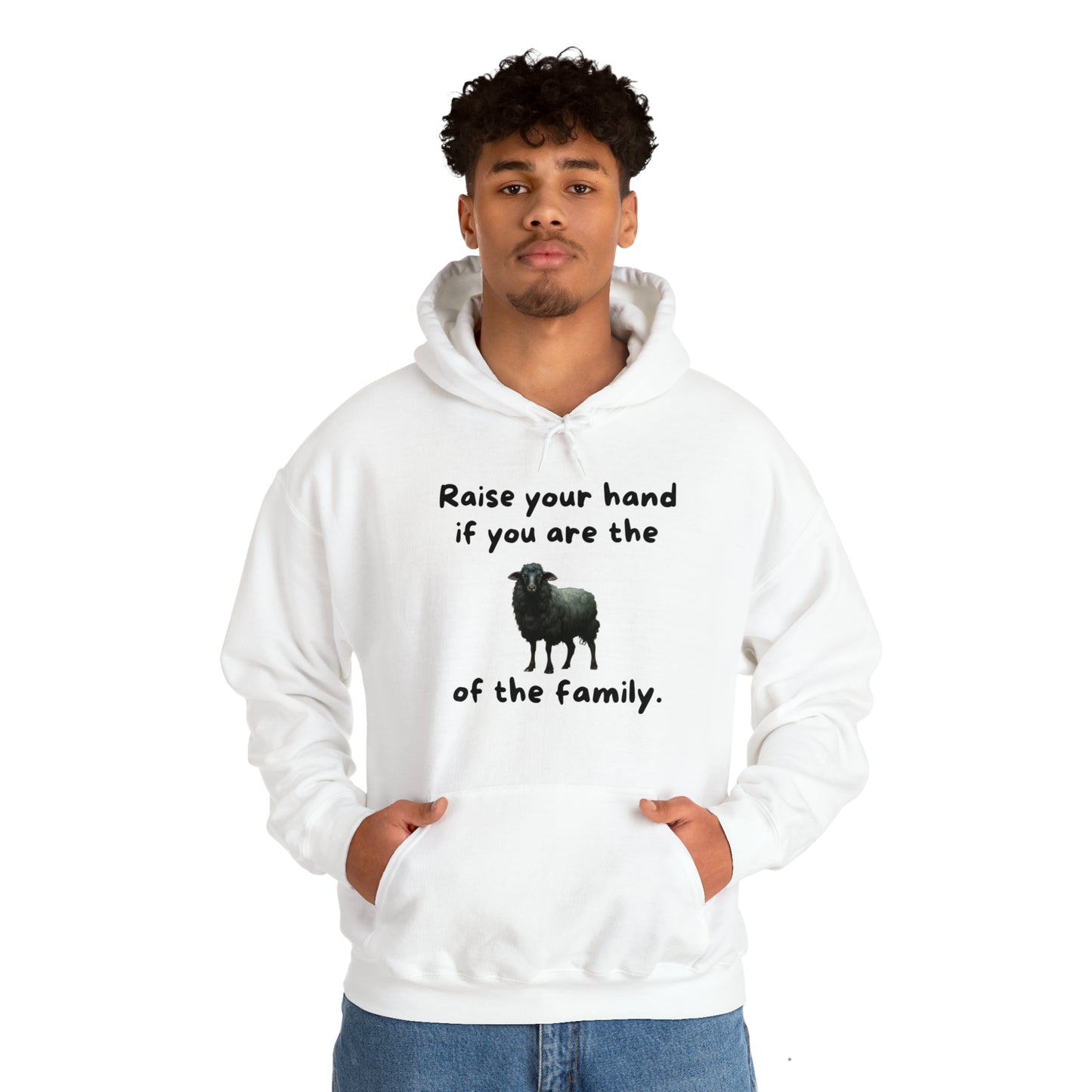 Raise Your Hand If You Are the Balck Sheep of the Family Unisex Hooded Sweatshirt
