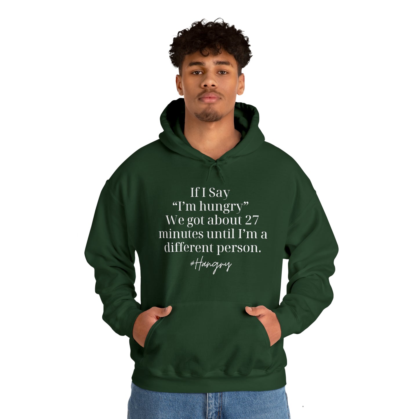 "If I Say I'm Hungry We Got About 27 Minutes Until I'm a Different Person" Funny Hooded Sweatshirt