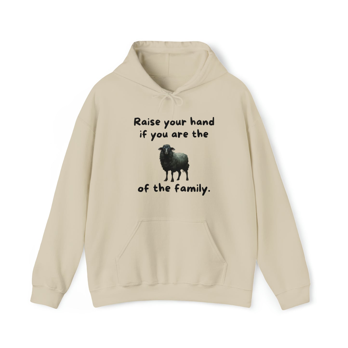 Raise Your Hand If You Are the Balck Sheep of the Family Unisex Hooded Sweatshirt
