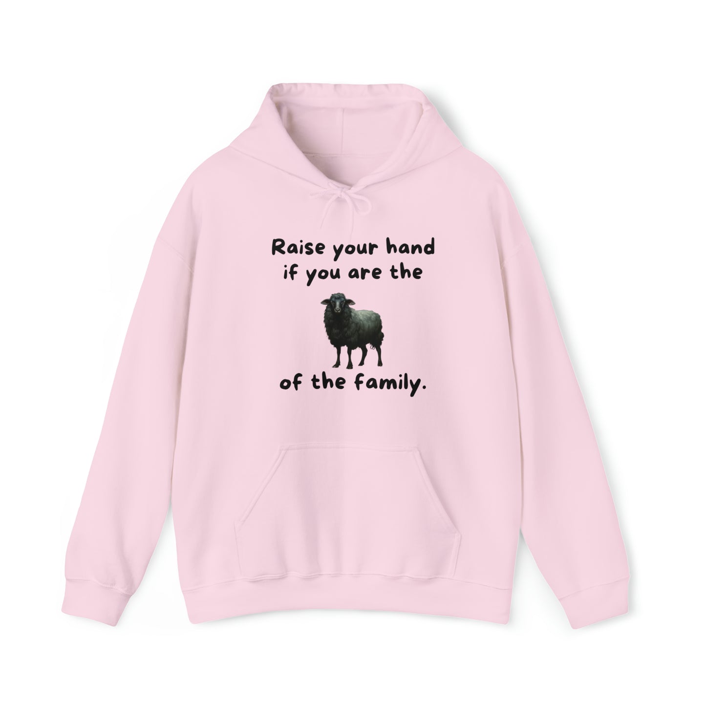 Raise Your Hand If You Are the Balck Sheep of the Family Unisex Hooded Sweatshirt