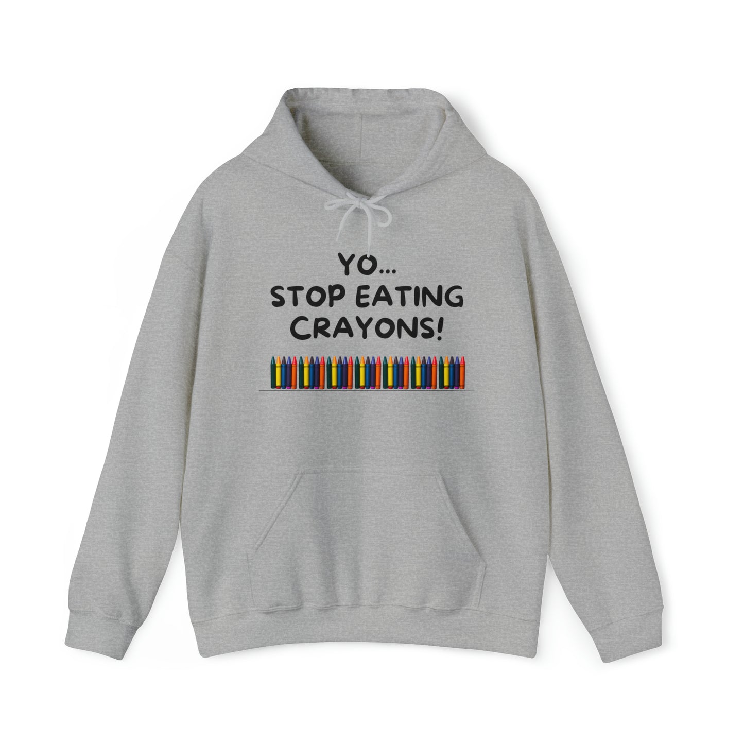 Yo, Stop eating Crayons Funny Hooded Sweatshirt - Danielle and Jason Baker LLC - Danielle Baker's Boutique