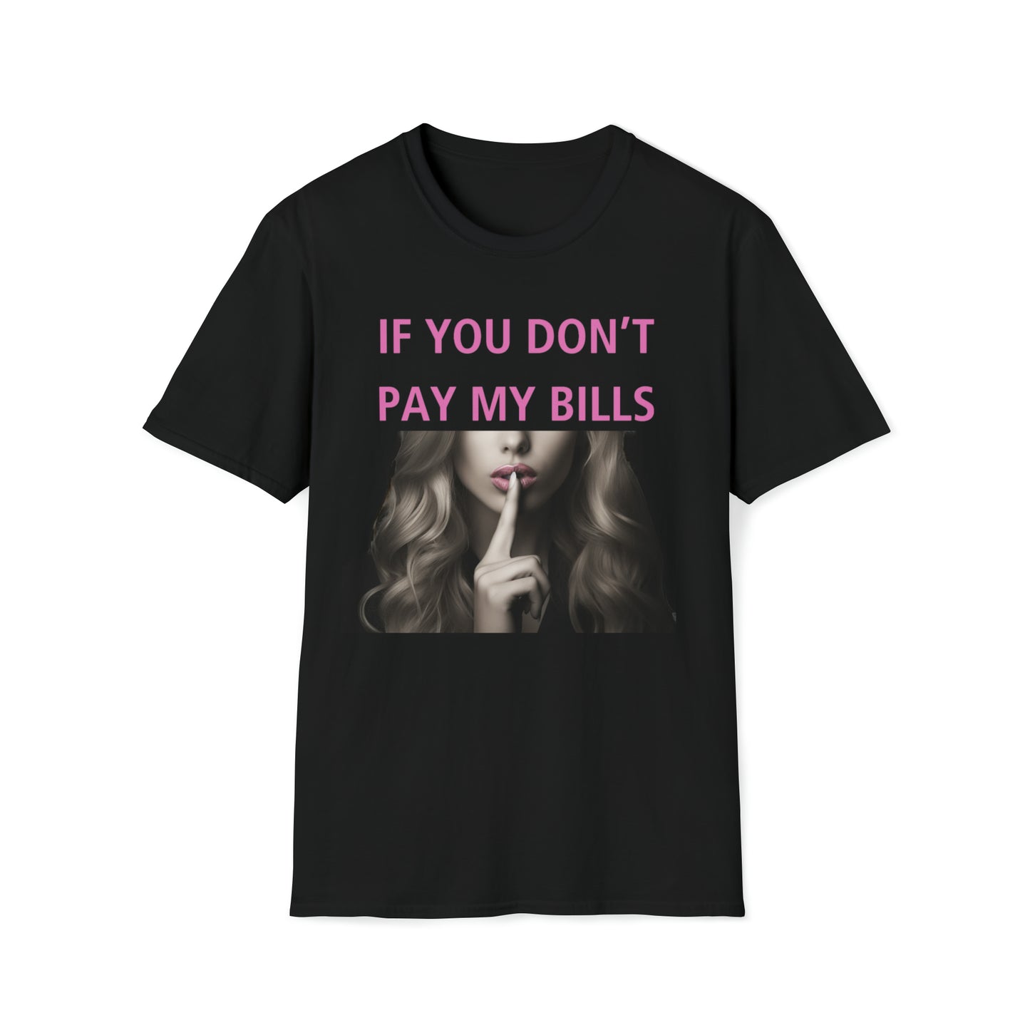 If You Don't Pay My Bills.... Be Quiet Shirt T-Shirt