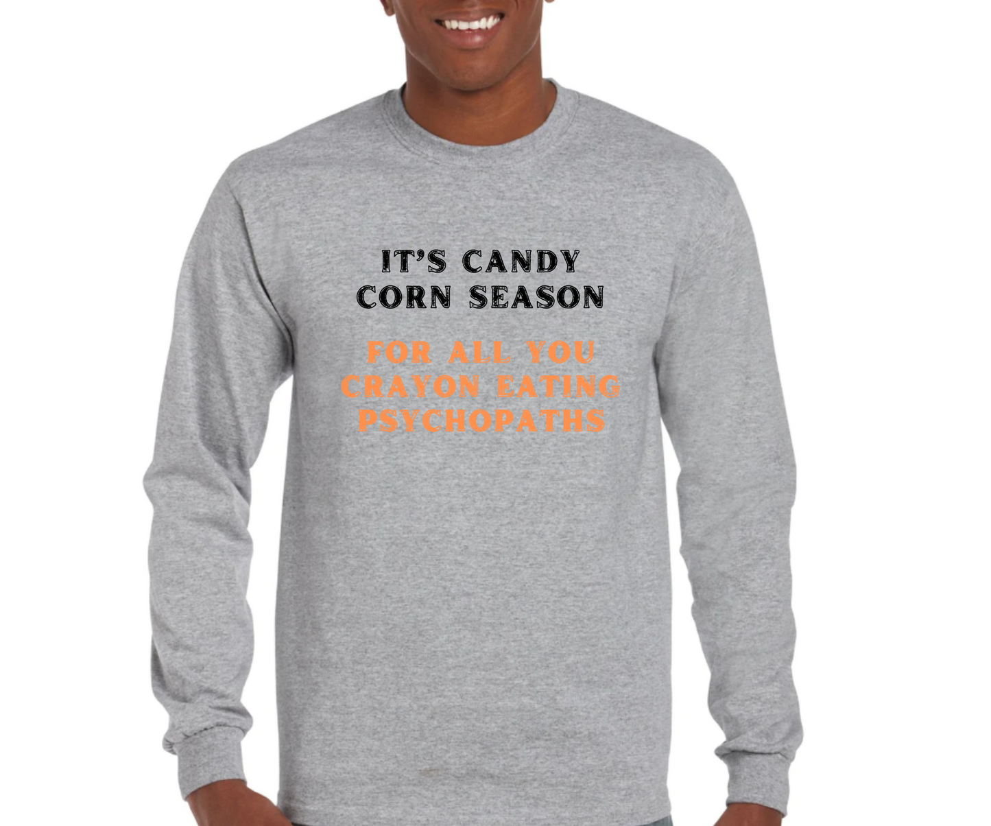It's Candy Corn Season for All You Crayon Eating Psychopaths - Funny Halloween Fall Shirt