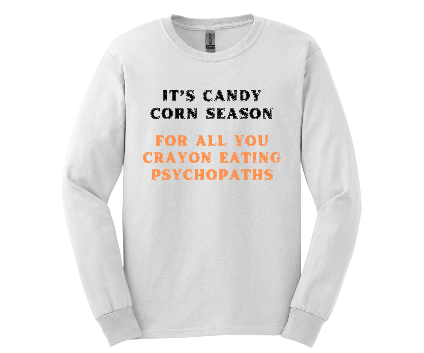 It's Candy Corn Season for All You Crayon Eating Psychopaths - Funny Halloween Fall Shirt