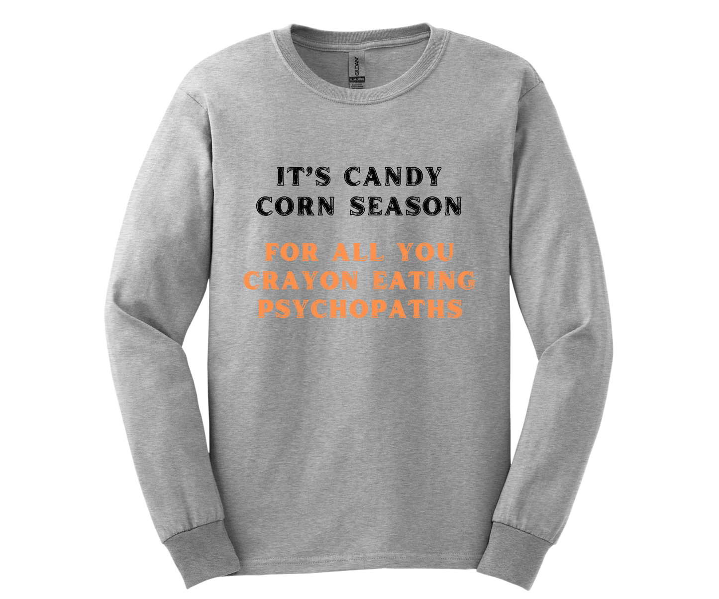 It's Candy Corn Season for All You Crayon Eating Psychopaths - Funny Halloween Fall Shirt