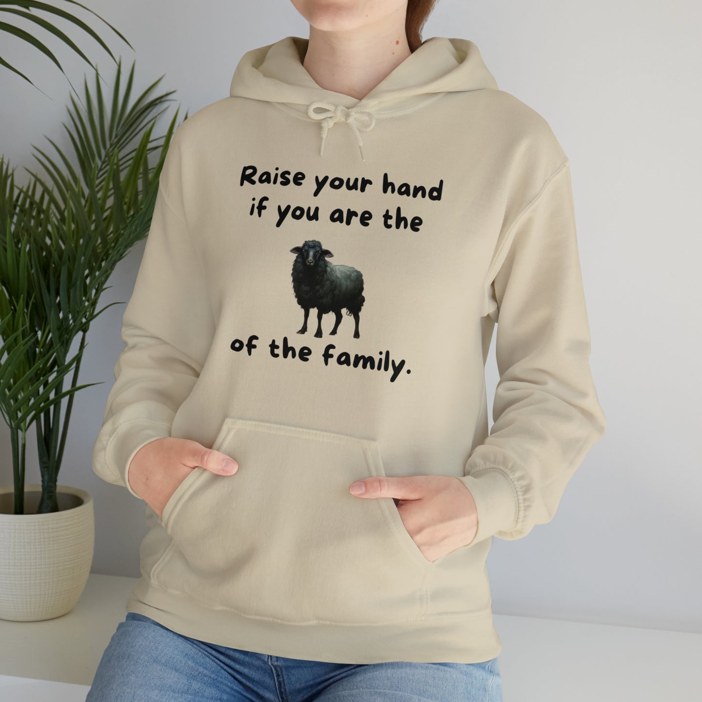 Raise Your Hand If You Are the Balck Sheep of the Family Unisex Hooded Sweatshirt