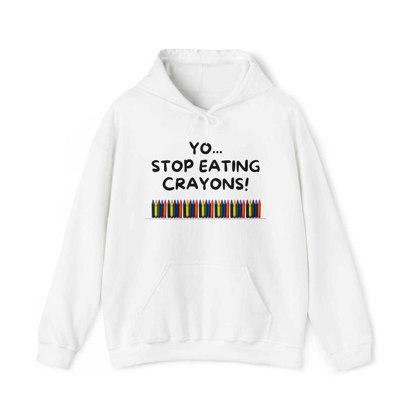 Yo, Stop eating Crayons Funny Hooded Sweatshirt - Danielle and Jason Baker LLC - Danielle Baker's Boutique