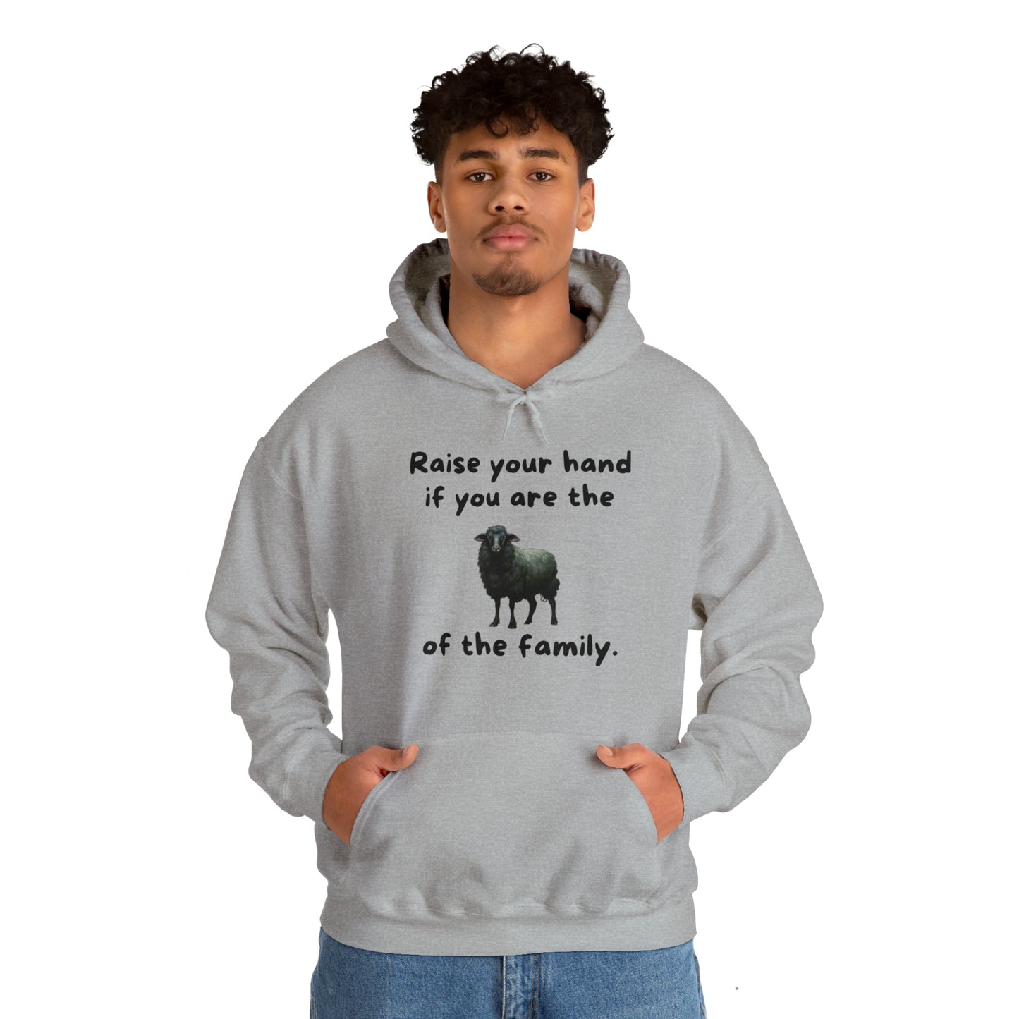 Raise Your Hand If You Are the Balck Sheep of the Family Unisex Hooded Sweatshirt