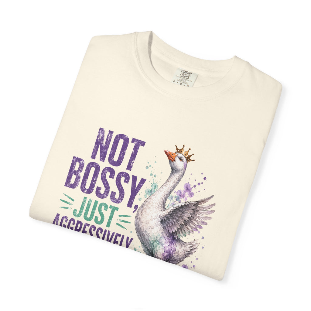 Not Bossy Just Aggressively in Charge Sassy T-Shirt | Funny Goose Graphic Tee