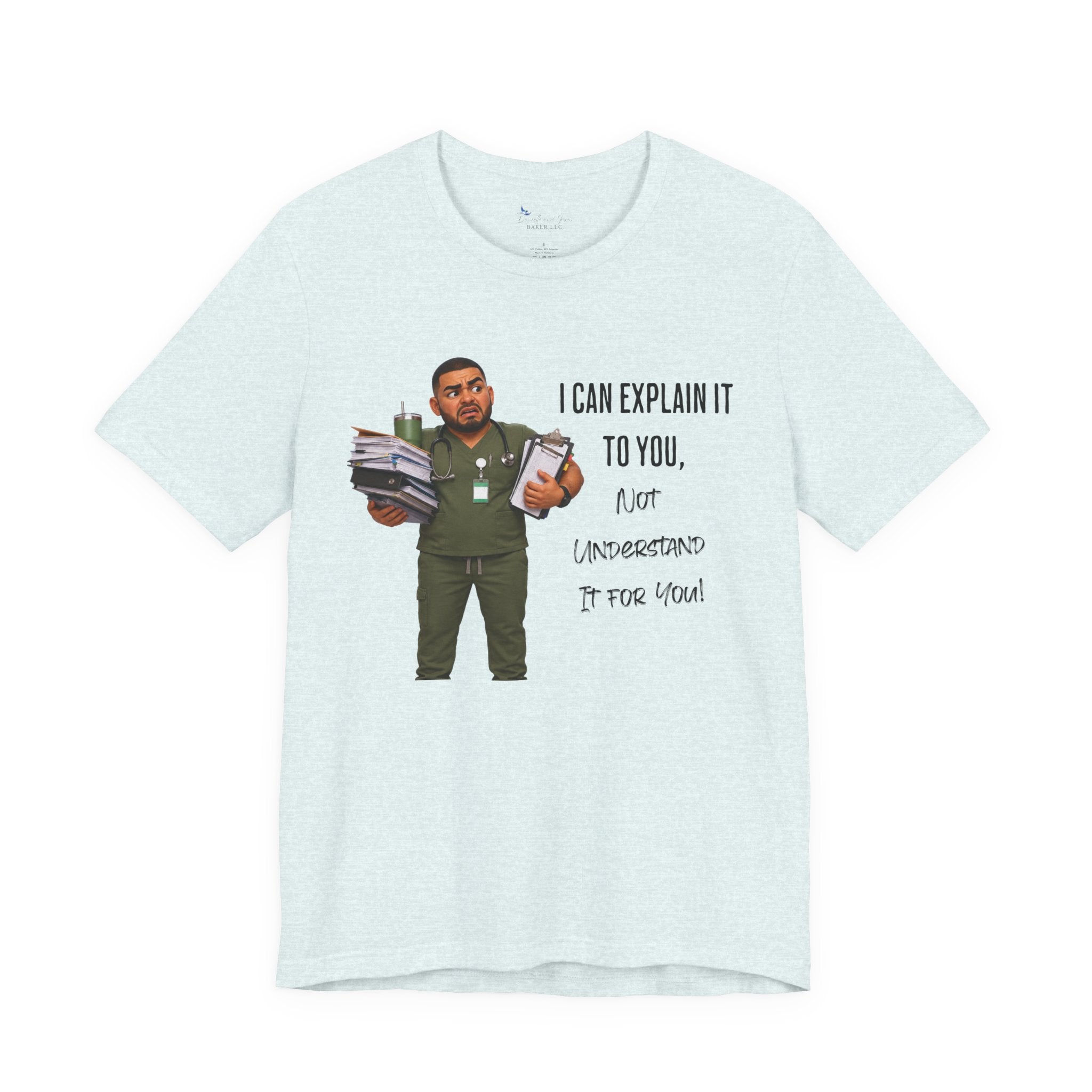 Nurse I Can Explain It To You, Not Understand It For You! | Funny Nurse Tee