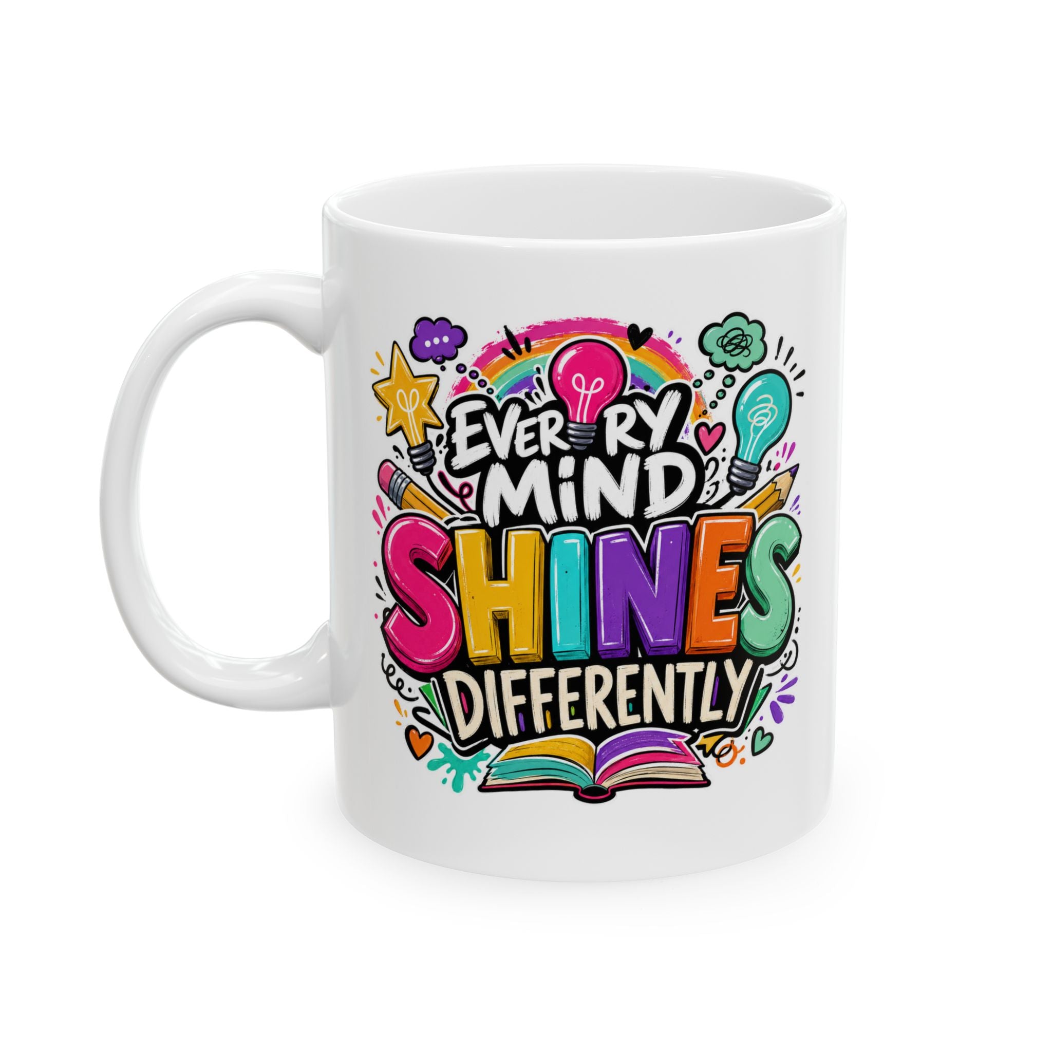 Every Mind Shines Differently Gift, Inspirational Mug, Colorful Teacher Student Coffee Cup