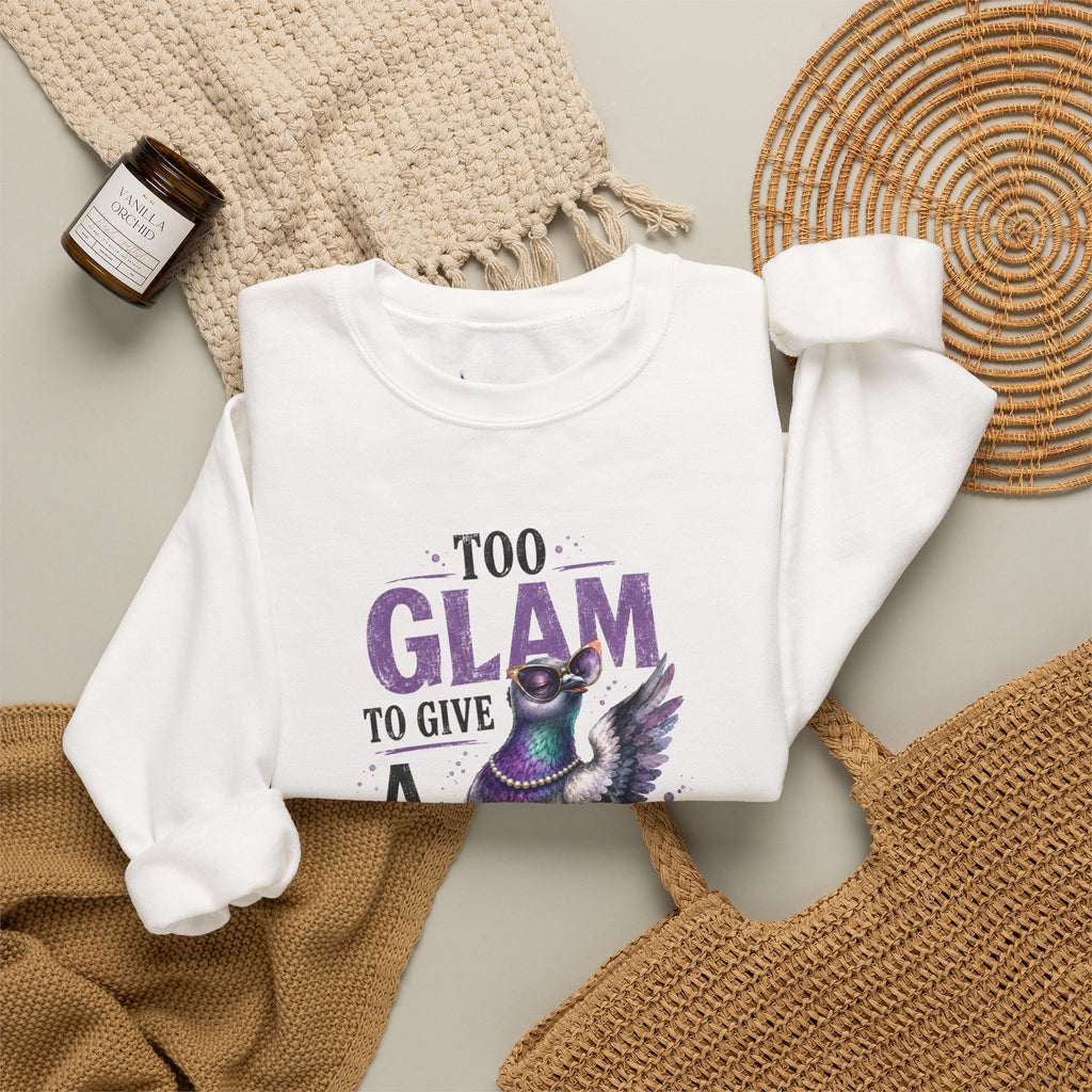 Too Glam to Give a Flock Sweatshirt | Funny Pigeon Graphic Unisex Bird Lover Shirt