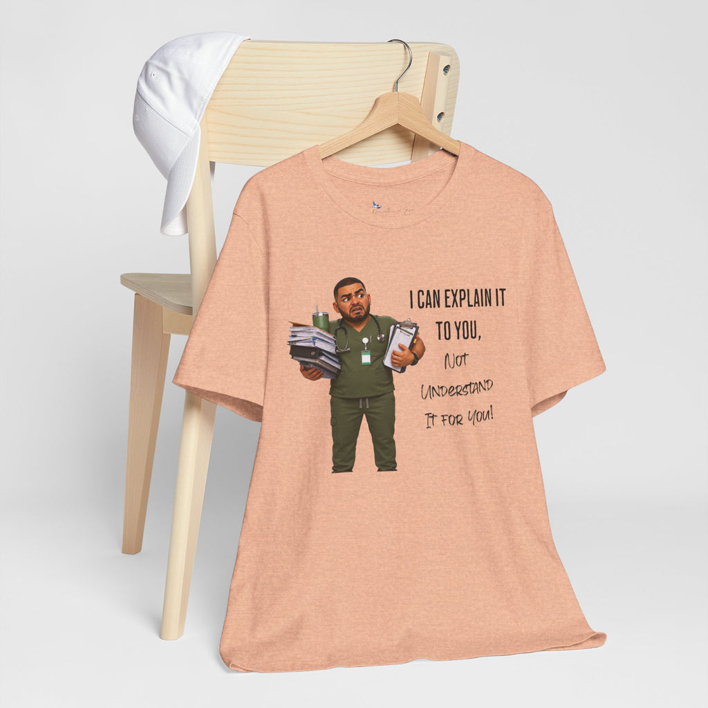 Nurse I Can Explain It To You, Not Understand It For You! | Funny Nurse Tee