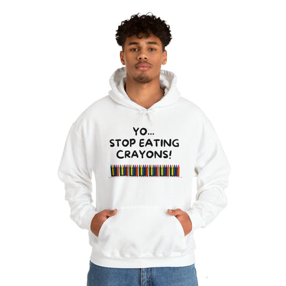 Yo, Stop eating Crayons Funny Hooded Sweatshirt