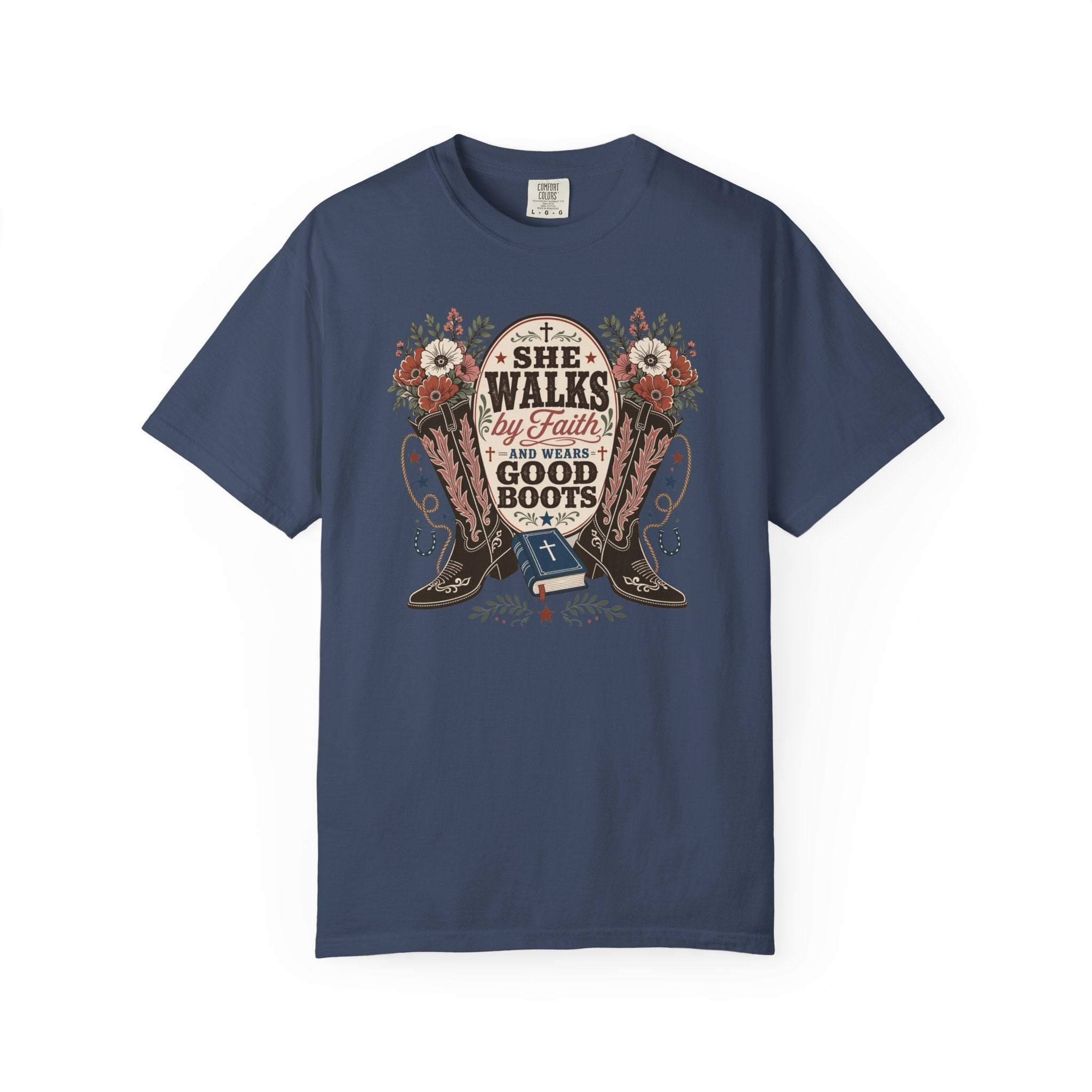 She Walks by Faith and Wears Good Boots Christian Cowgirl Garment-Dyed T-shirt