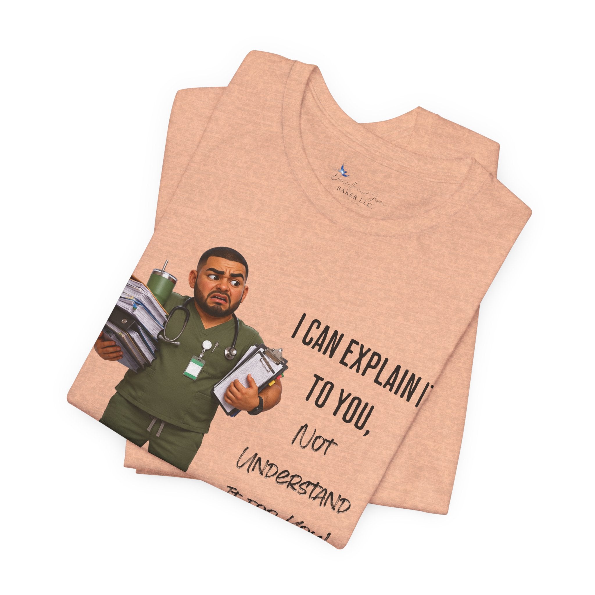 Nurse I Can Explain It To You, Not Understand It For You! | Funny Nurse Tee