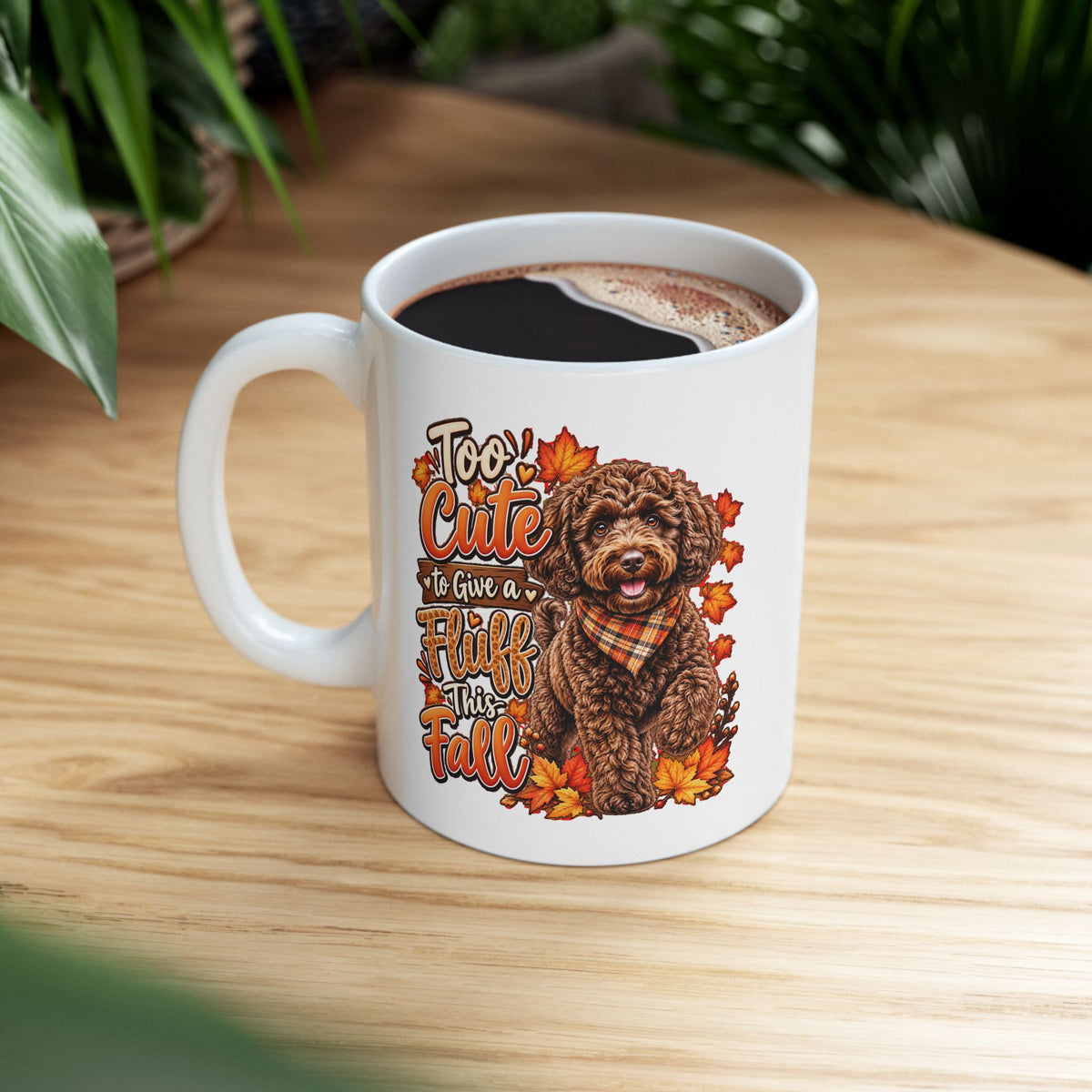 Doodle Fall Mug, Too Cute To Give A Fluff Coffee Cup, Dog Lover Autumn Gift