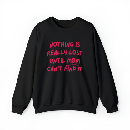 Nothing Is Really Lost Funny Shirt - Hilarious Gift for Moms Sweatshirt