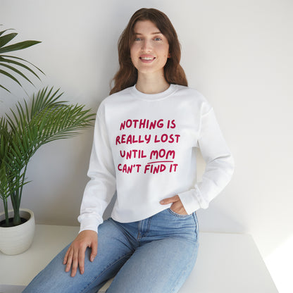 Nothing Is Really Lost Funny Shirt - Hilarious Gift for Moms Sweatshirt