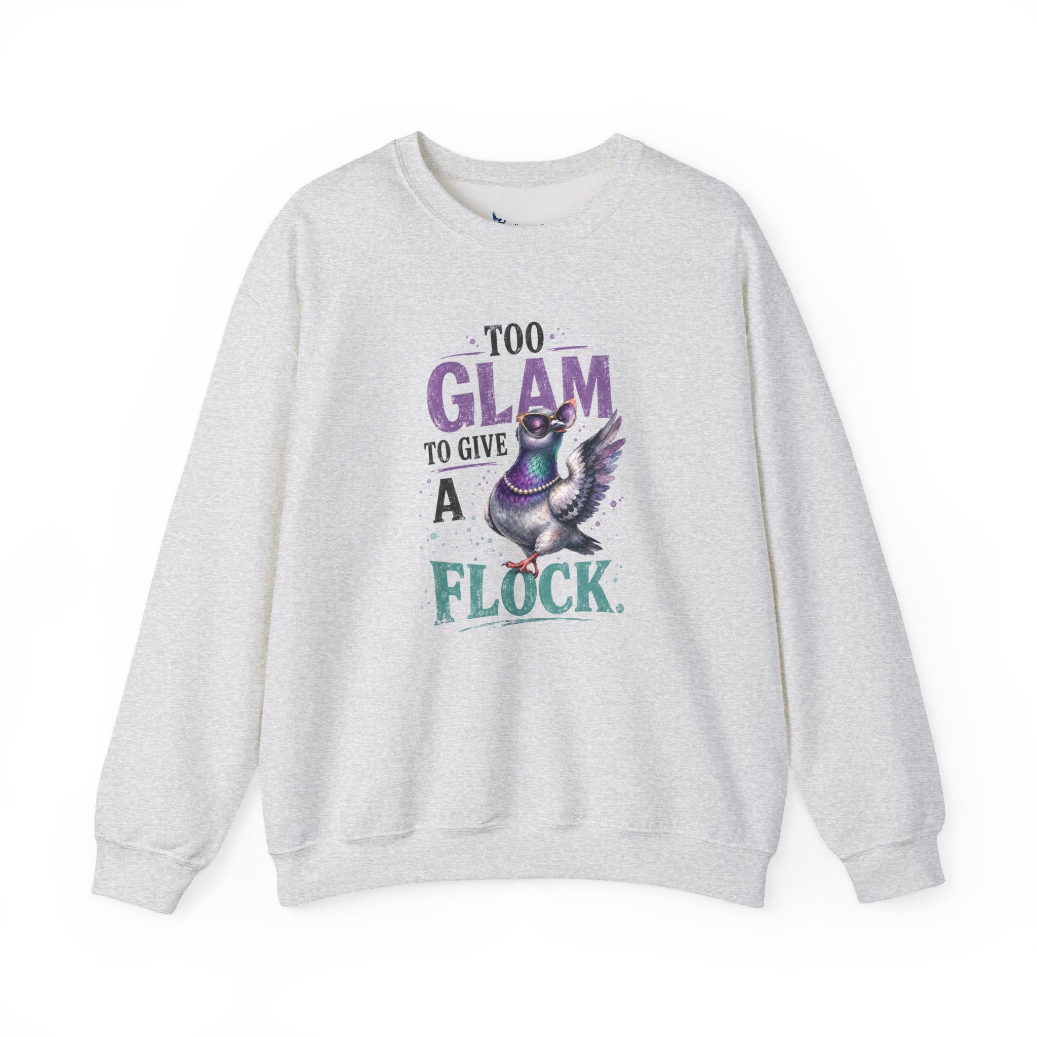 Too Glam to Give a Flock Sweatshirt | Funny Pigeon Graphic Unisex Bird Lover Shirt