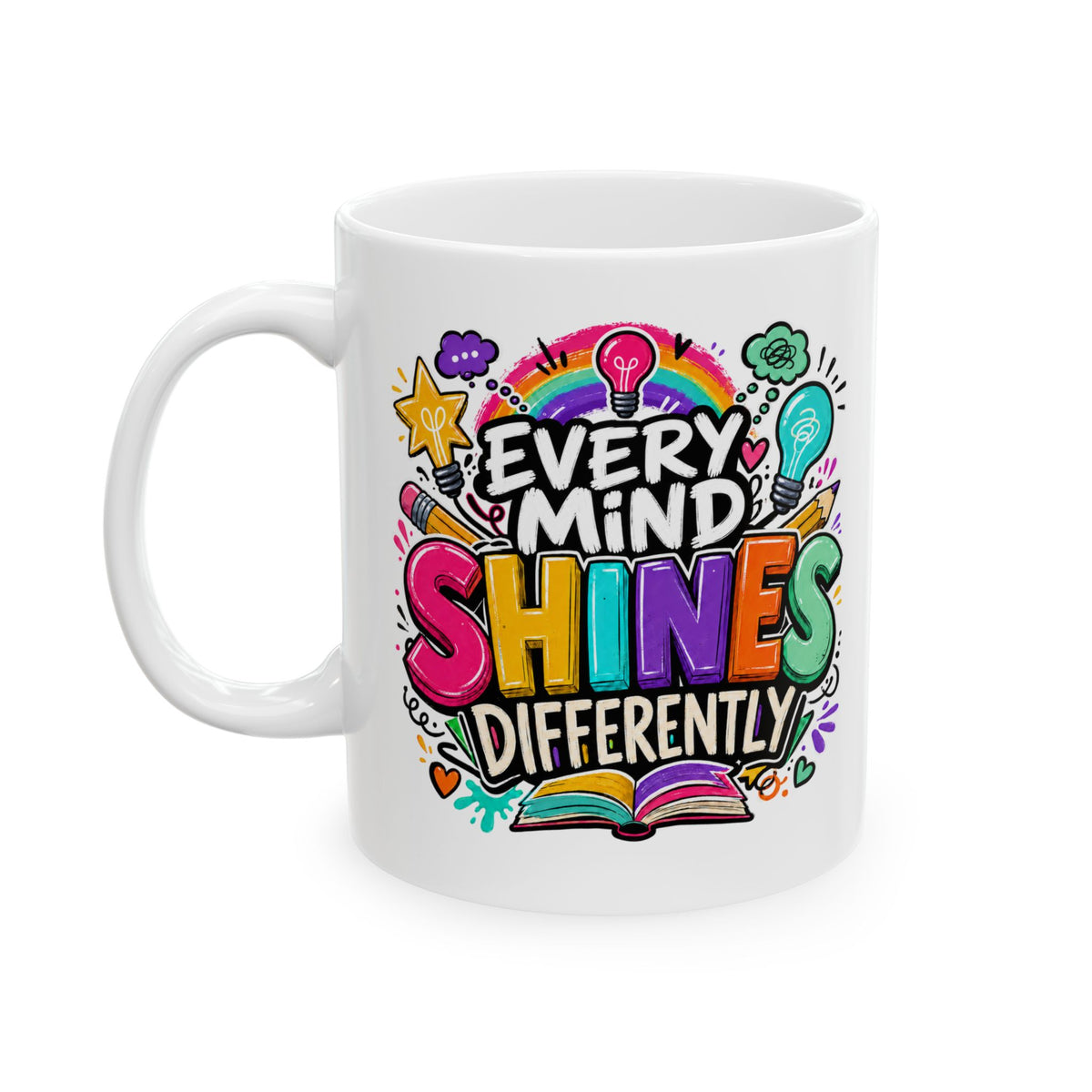 Every Mind Shines Differently Gift, Inspirational Mug, Colorful Teacher Student Coffee Cup