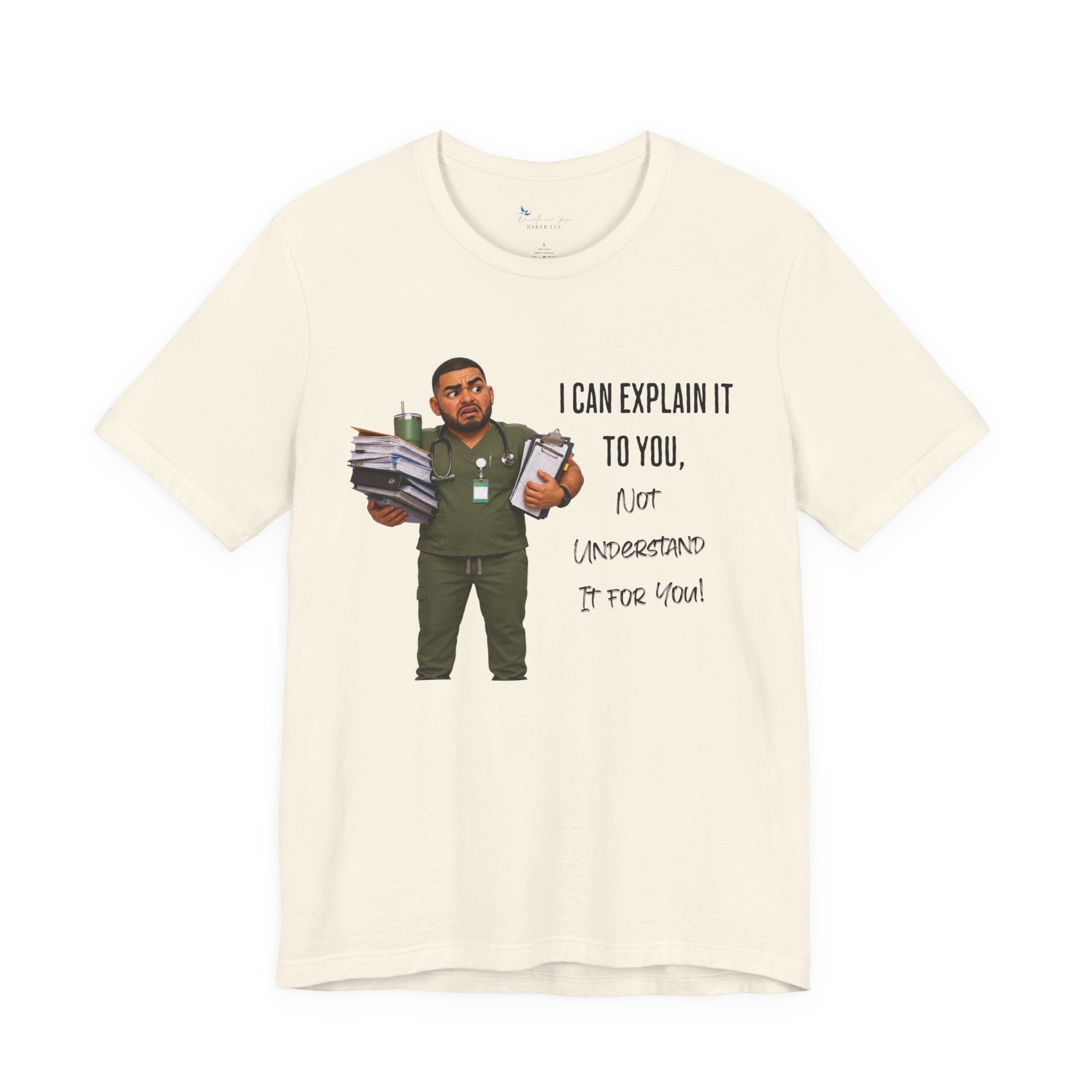 Nurse I Can Explain It To You, Not Understand It For You! | Funny Nurse Tee