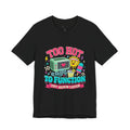 Menopause Shirt, Too Hot Function Tee, Summer Heat Humor Try Again Later Graphic