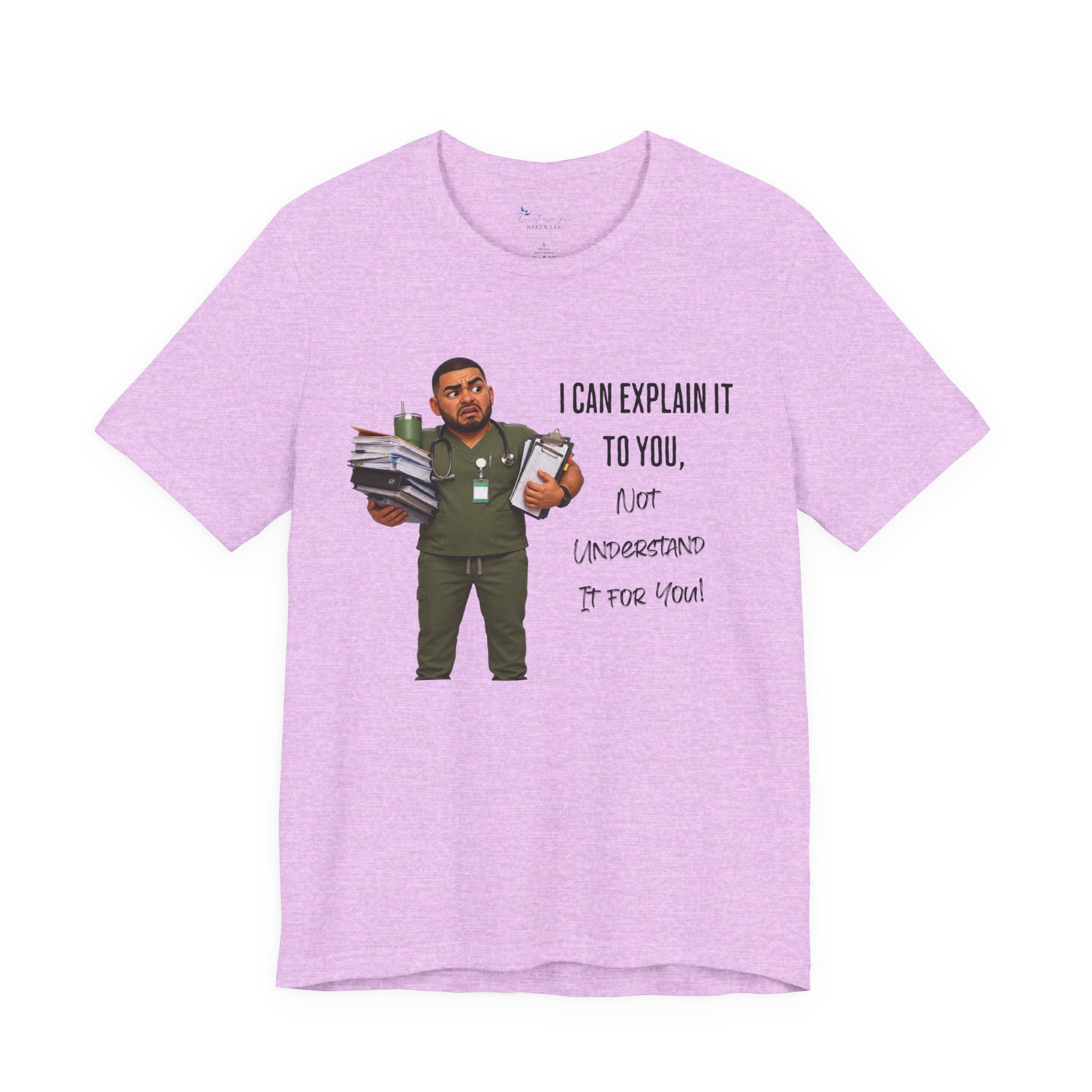 Nurse I Can Explain It To You, Not Understand It For You! | Funny Nurse Tee
