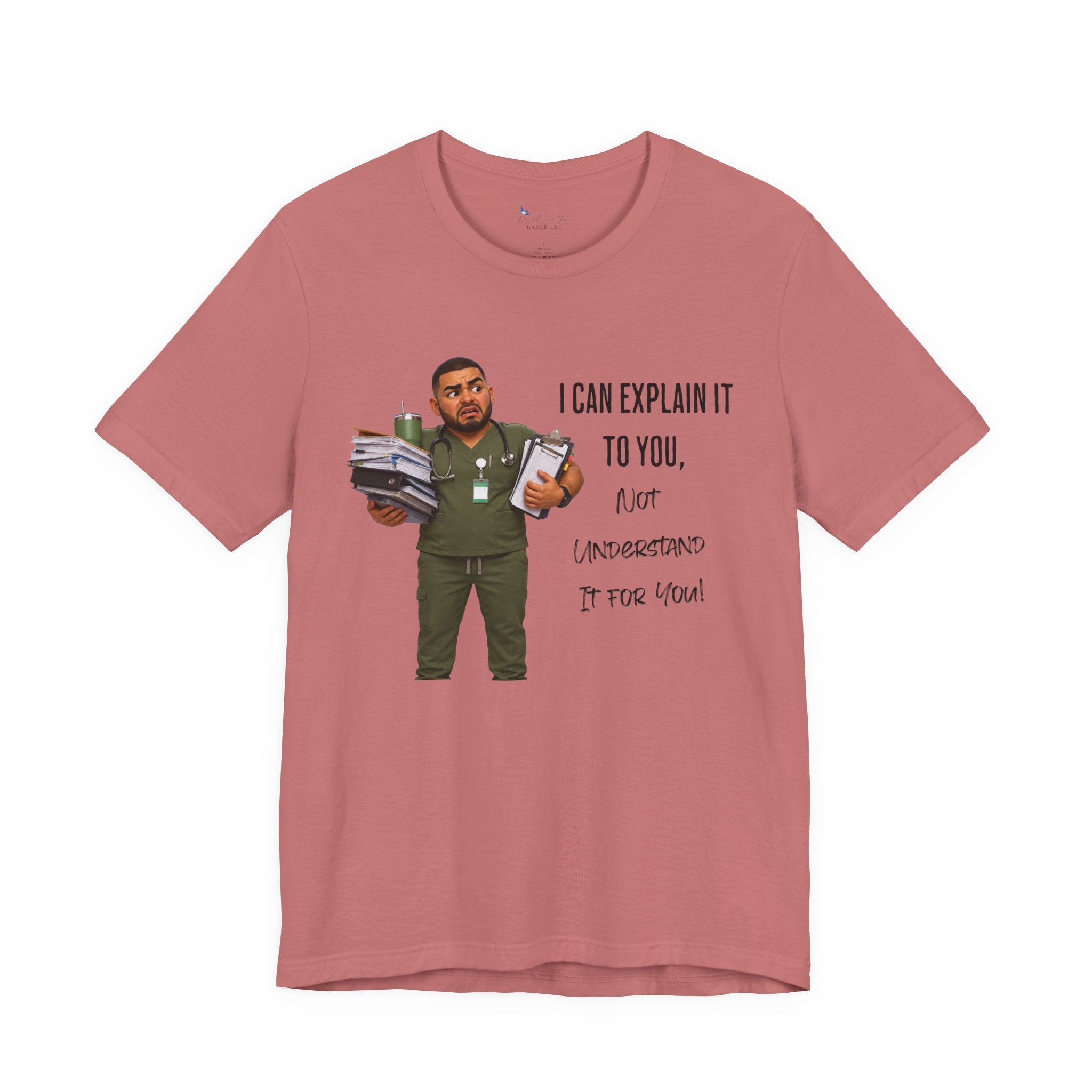 Nurse I Can Explain It To You, Not Understand It For You! | Funny Nurse Tee
