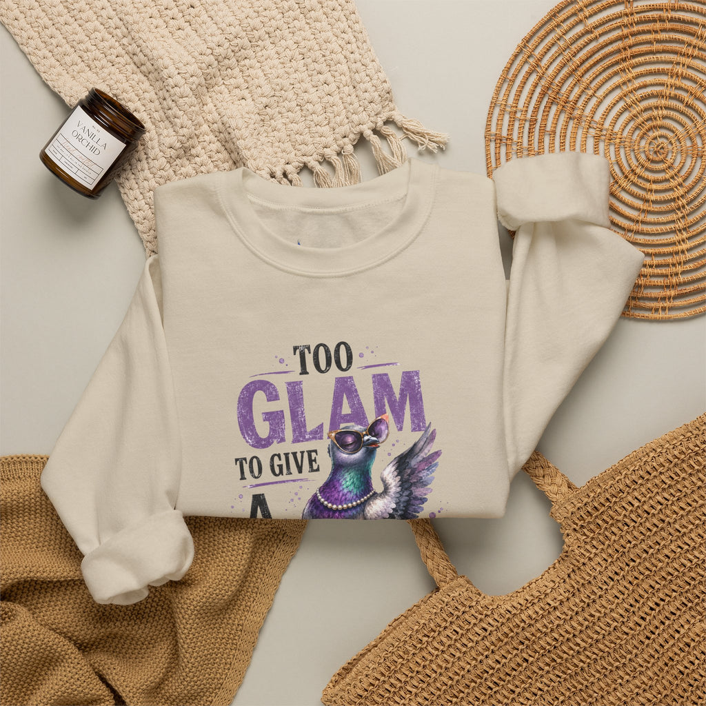 Too Glam to Give a Flock Sweatshirt | Funny Pigeon Graphic Unisex Bird Lover Shirt