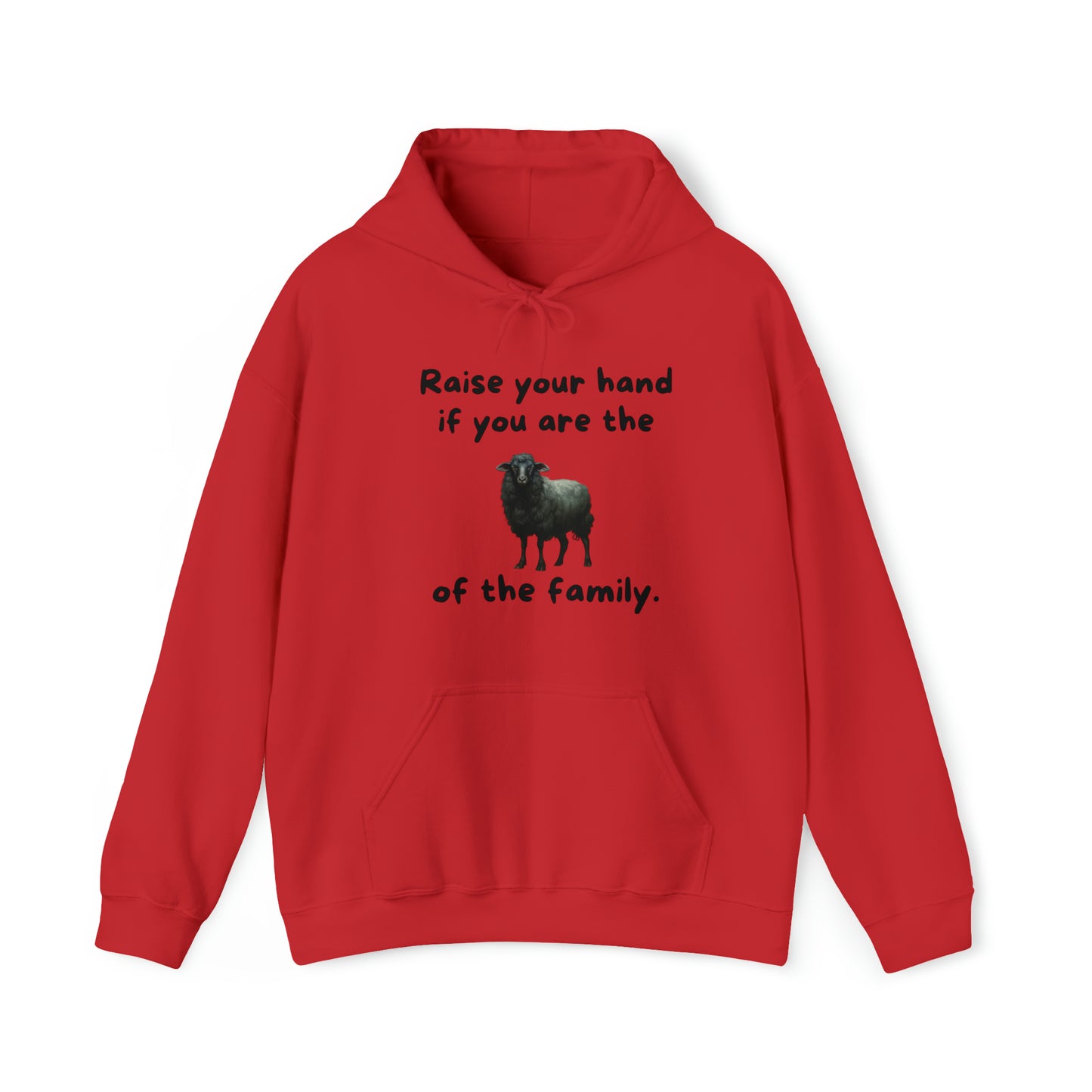 Raise Your Hand If You Are the Balck Sheep of the Family Unisex Hooded Sweatshirt