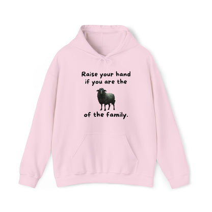 Raise Your Hand If You Are the Balck Sheep of the Family Unisex Hooded Sweatshirt