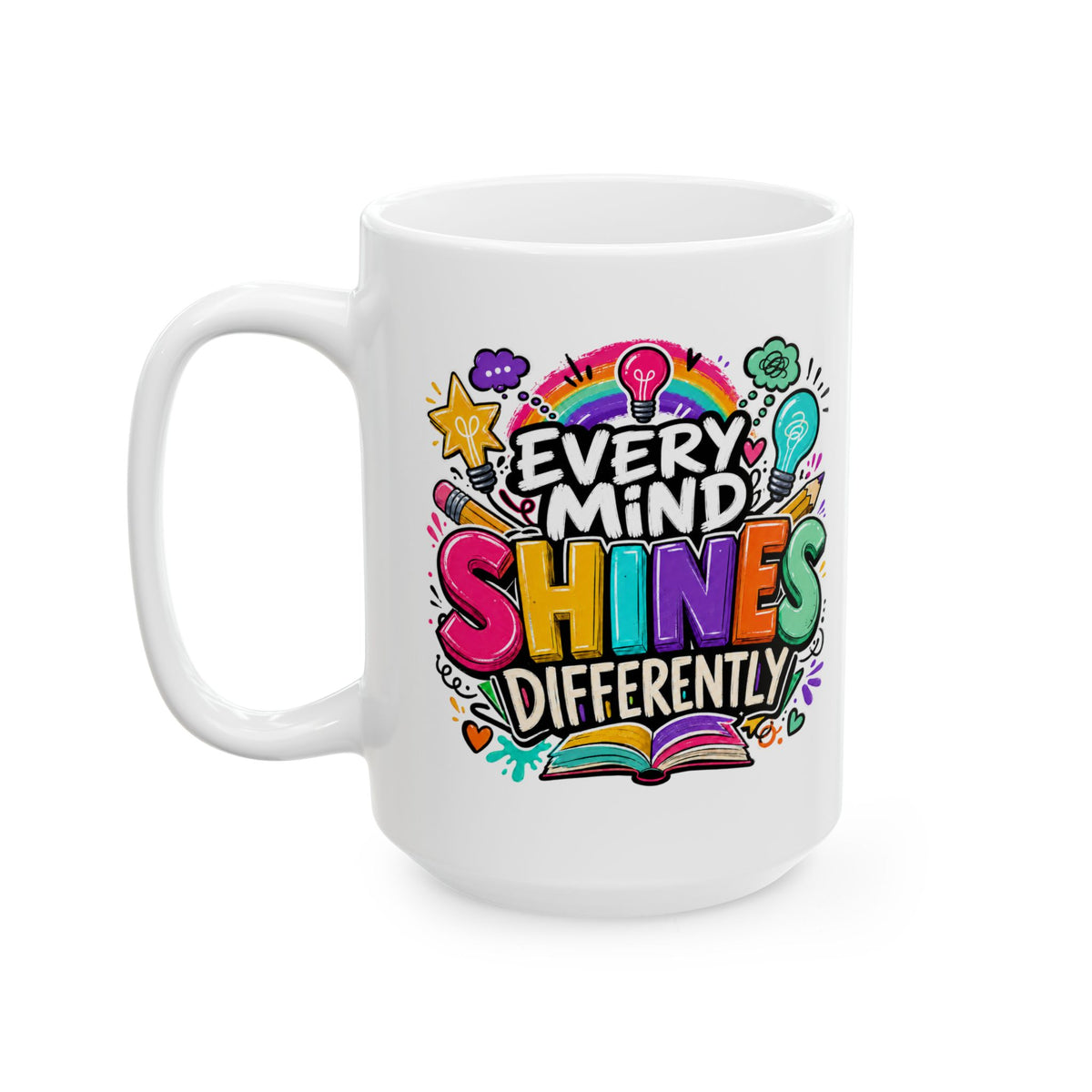 Every Mind Shines Differently Gift, Inspirational Mug, Colorful Teacher Student Coffee Cup
