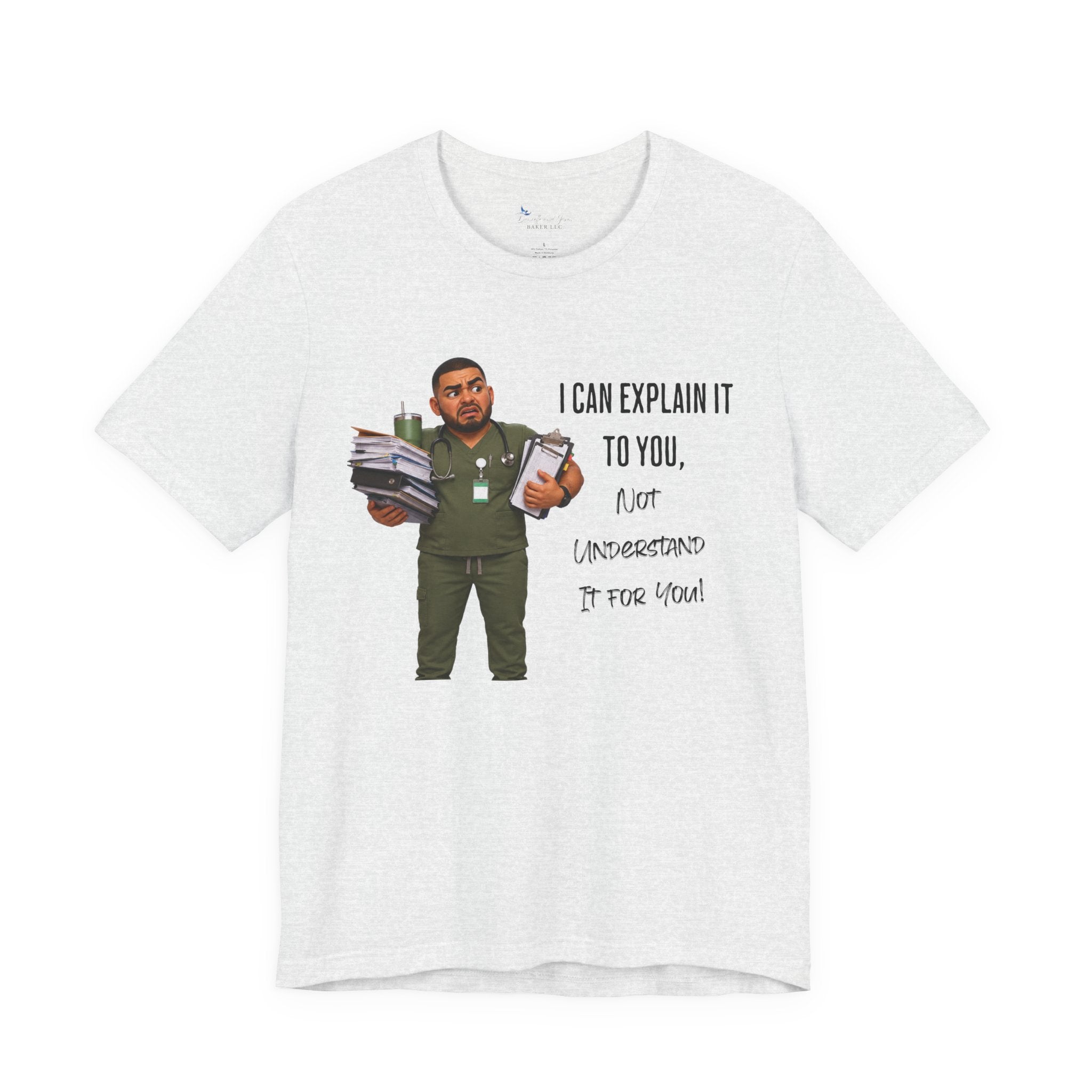 Nurse I Can Explain It To You, Not Understand It For You! | Funny Nurse Tee