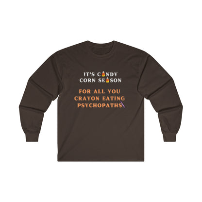 It's Candy Corn Season for All You Crayon Eating Psychopaths - Funny Halloween Fall Shirt - Danielle and Jason Baker LLC - Danielle Baker's Boutique