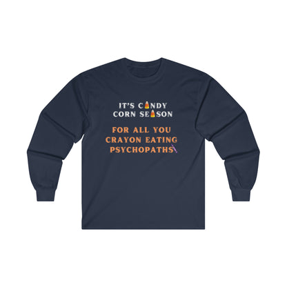 It's Candy Corn Season for All You Crayon Eating Psychopaths - Funny Halloween Fall Shirt - Danielle and Jason Baker LLC - Danielle Baker's Boutique
