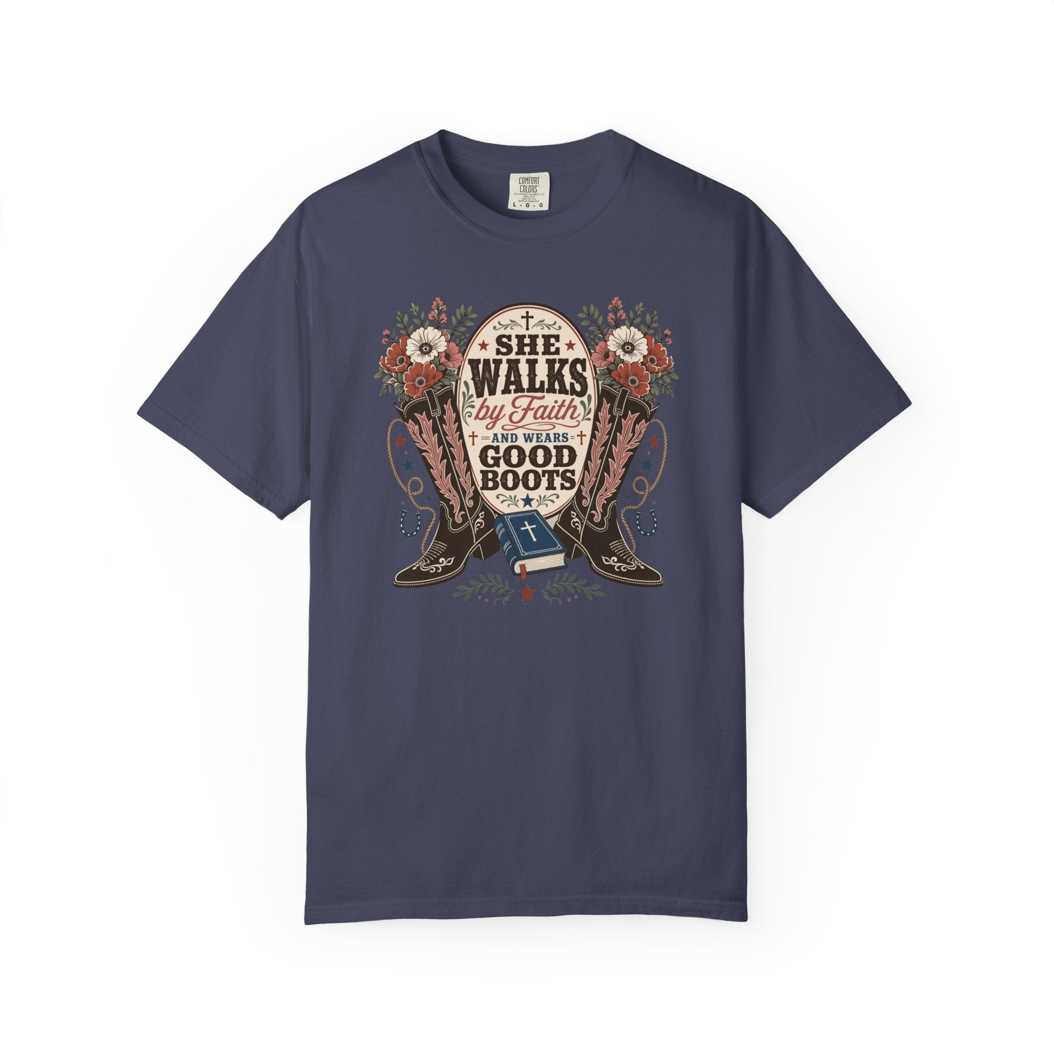 She Walks by Faith and Wears Good Boots Christian Cowgirl Garment-Dyed T-shirt