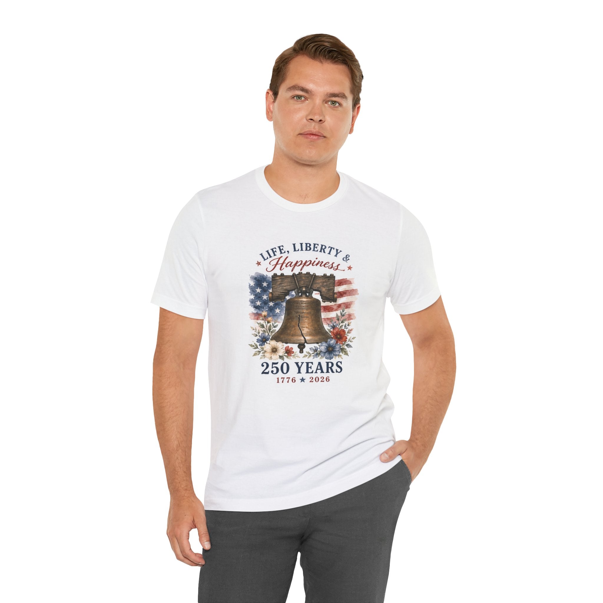 White t-shirt with "Life, Liberty & Happiness" and 250 Years 1776-2026.
