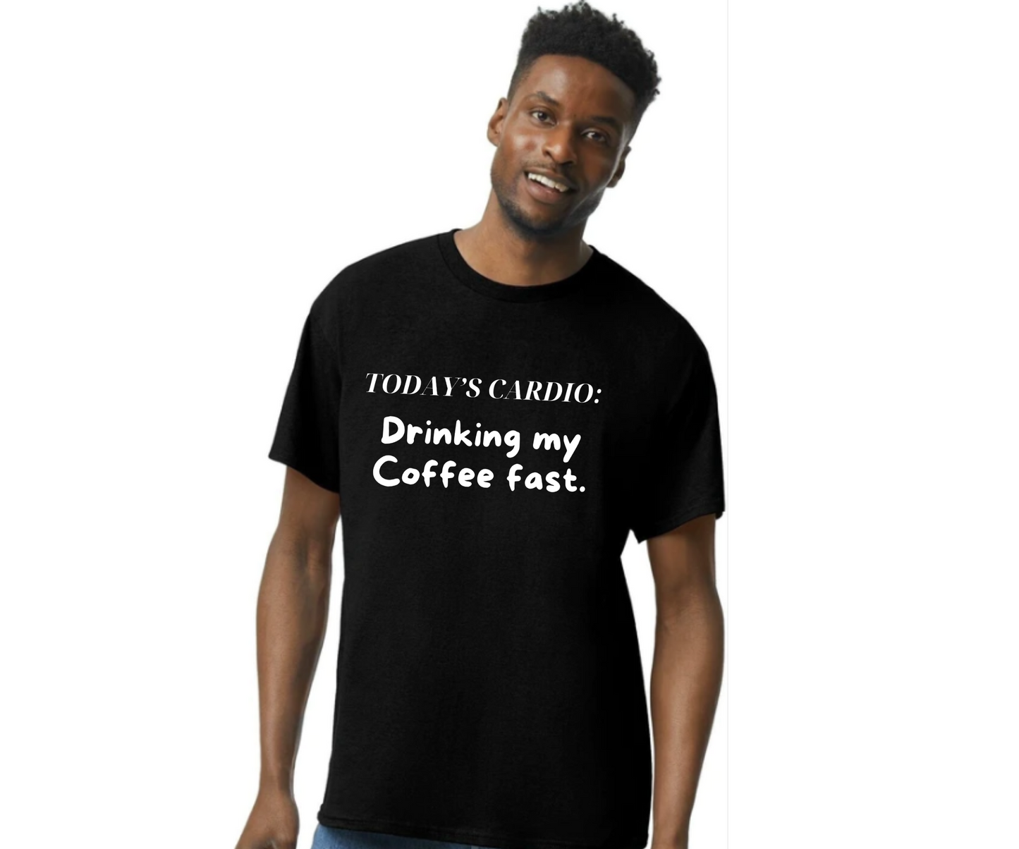 Today's Cardio- Drinking My Coffee Fast Unisex T-Shirt