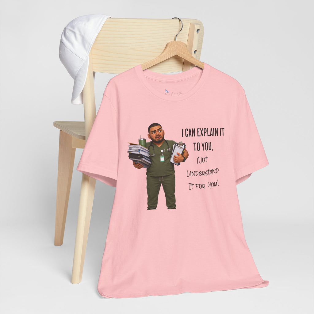 Nurse I Can Explain It To You, Not Understand It For You! | Funny Nurse Tee