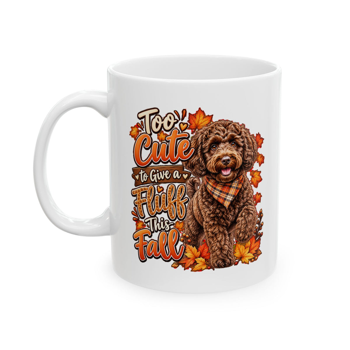 Doodle Fall Mug, Too Cute To Give A Fluff Coffee Cup, Dog Lover Autumn Gift