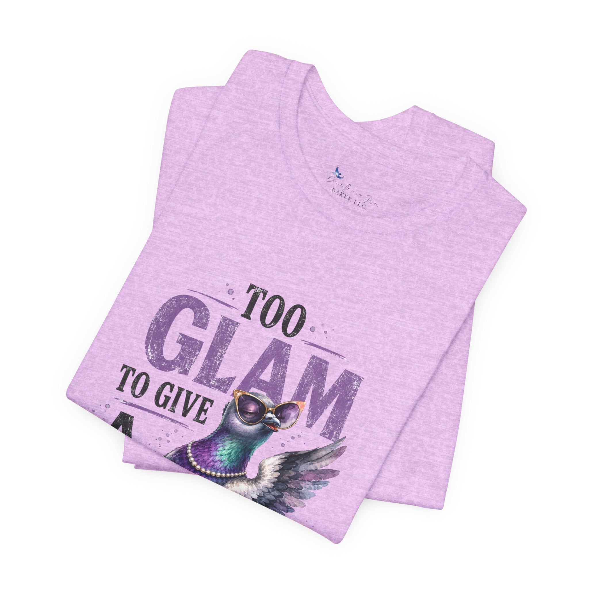 Too Glam to Give a Flock Shirt | Funny Pigeon Graphic Tee | Unisex Bird Lover T-Shirt | Trendy Pigeon Girl and Guys Unisex Jersey Short Sleeve