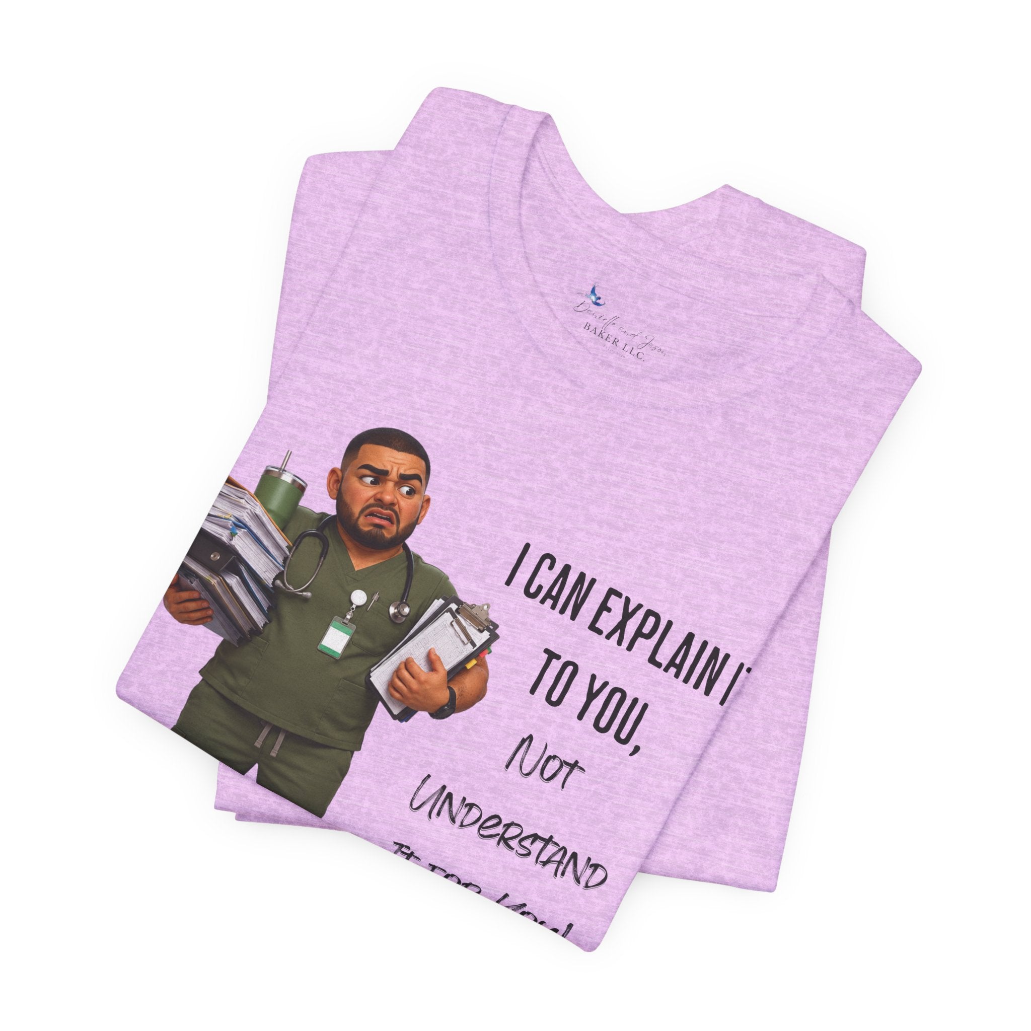 Nurse I Can Explain It To You, Not Understand It For You! | Funny Nurse Tee
