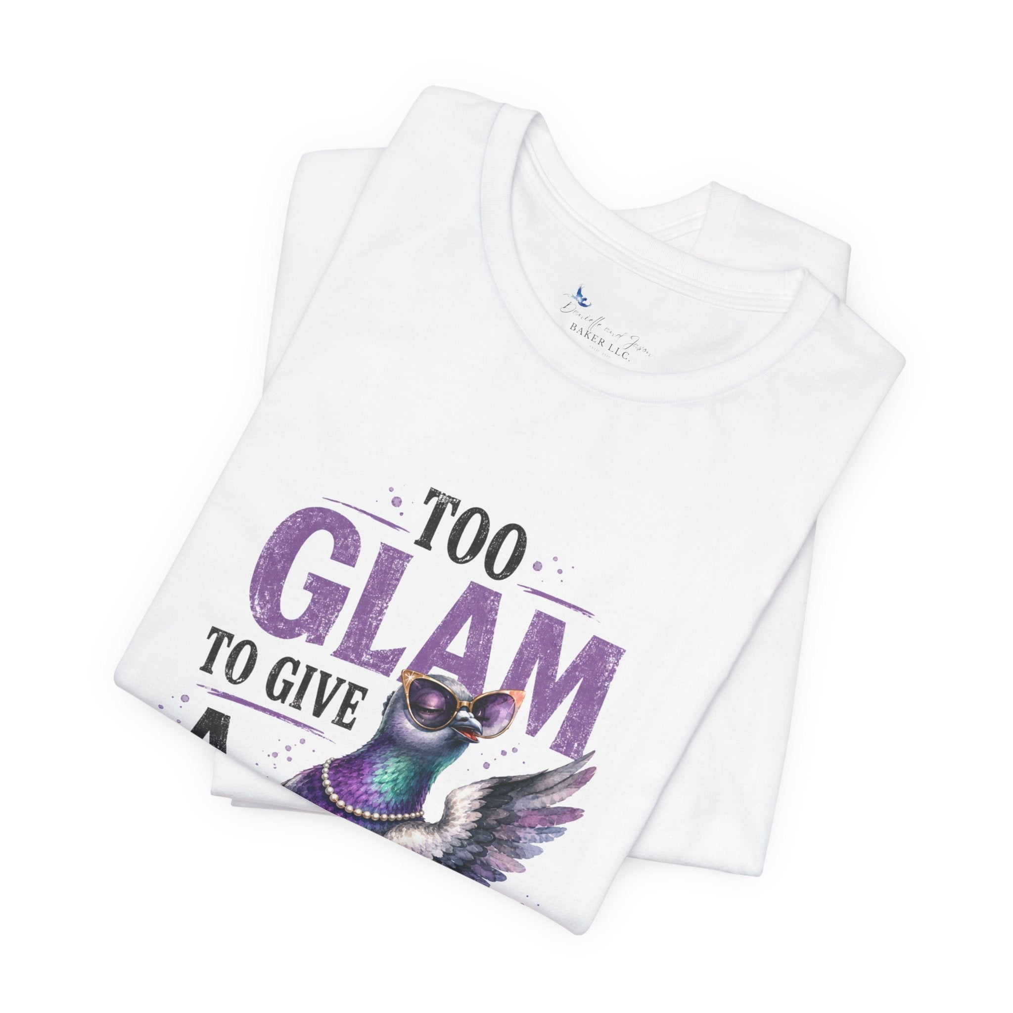 Too Glam to Give a Flock Shirt | Funny Pigeon Graphic Tee | Unisex Bird Lover T-Shirt | Trendy Pigeon Girl and Guys Unisex Jersey Short Sleeve