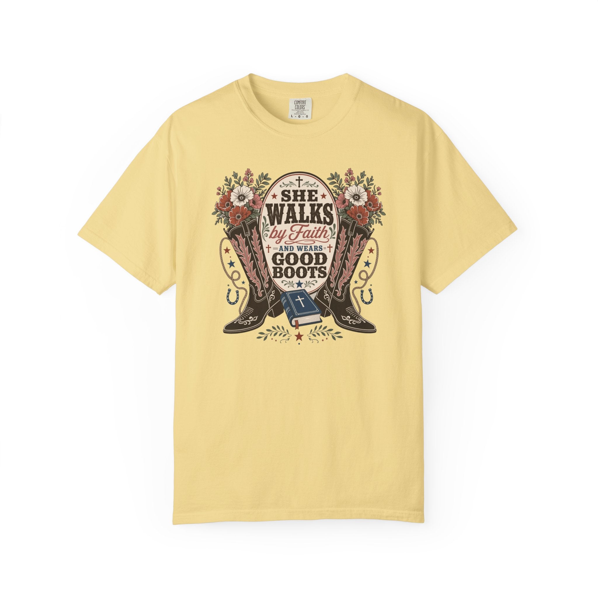 She Walks by Faith and Wears Good Boots Christian Cowgirl Garment-Dyed T-shirt