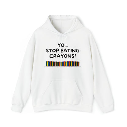 Yo, Stop eating Crayons Funny Hooded Sweatshirt