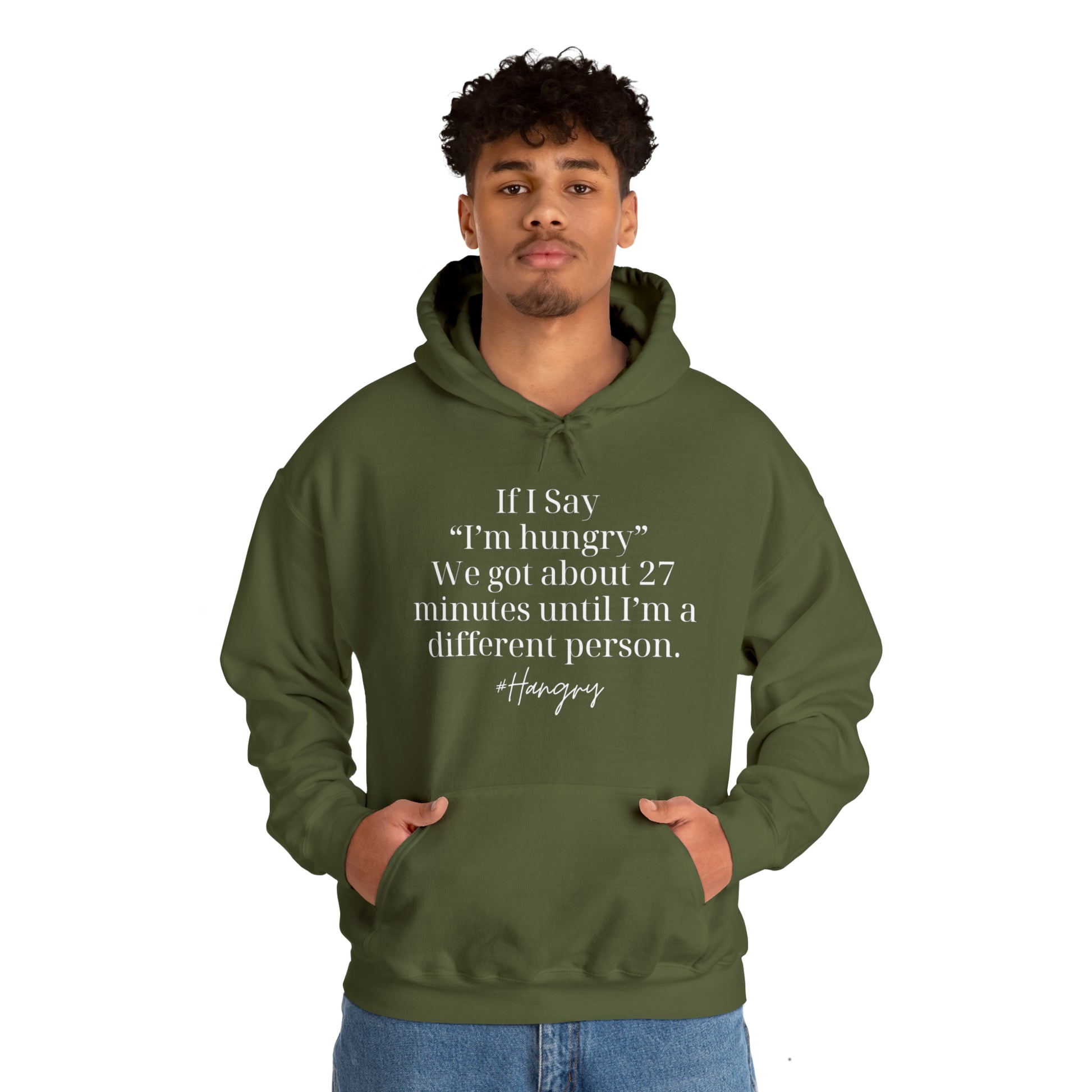 "If I Say I'm Hungry We Got About 27 Minutes Until I'm a Different Person" Funny Hooded Sweatshirt - Danielle and Jason Baker LLC - Danielle Baker's Boutique